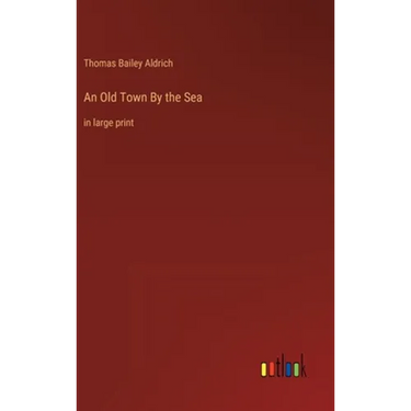 An Old Town By the Sea: in large print