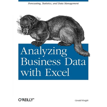Analyzing Business Data with Excel: Forecasting, Statistics, and Data Management