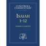 Isaiah 1-12 - Concordia Commentary