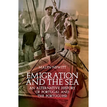 Emigration and the Sea: An Alternative History of Portugal and the Portuguese