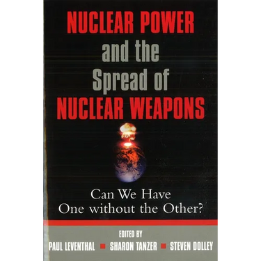 Nuclear Power and the Spread of Nuclear Weapons: Can We Have One Without the Other?