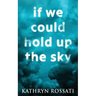 If We Could Hold Up The Sky