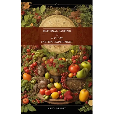 Rational Fasting & 49 Days Fasting Experiment: 2 books in 1
