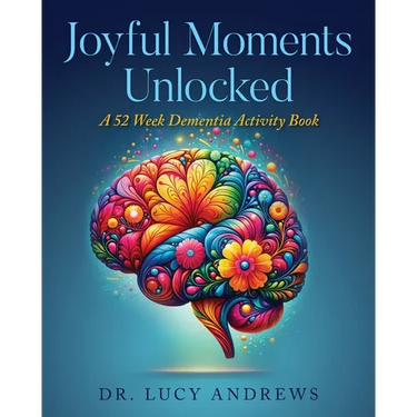 Joyful Moments Unlocked: A 52 Week Dementia Activity Book