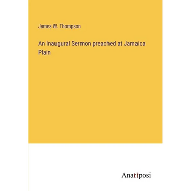 An Inaugural Sermon preached at Jamaica Plain
