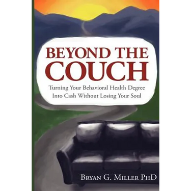 Beyond the Couch: Turning Your Behavioral Health Degree into Cash Without Losing Your Soul