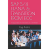 SAP S/4 Hana & Transition from Ecc: Configurations & Transactions in S/4 HANA