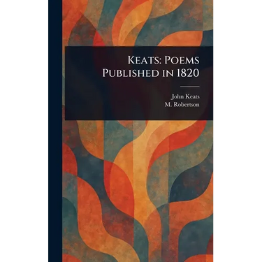 Keats: Poems Published in 1820