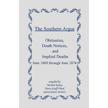The Southern Argus: Obituaries, Death Notices and Implied Deaths June 1869 through June 1874