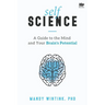 Self Science: A Guide to the Mind and Your Brain's Potential