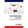 Crystal Engineering of Active Pharmaceutical Ingredients