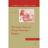 The Tragic Vision of African American Religion
