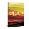 The Integrated Church: Authentic Multicultural Ministry