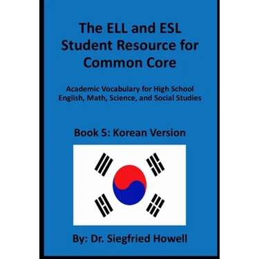 Korean ELL and ESL Student Resource for Common Core: Academic Vocabulary for High School English, Math, Science, and Social Studies