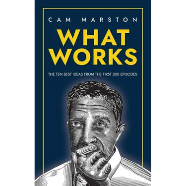 What Works: The Ten Best Ideas from the First 200 Episodes