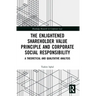 The Enlightened Shareholder Value Principle and Corporate Social Responsibility: A theoretical and qualitative analysis