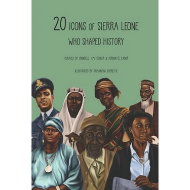 20 Icons of Sierra Leone Who Shaped History: Children's Version