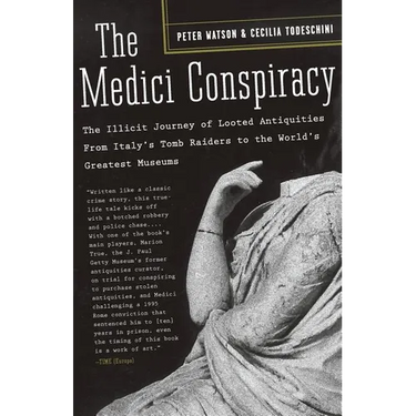 The Medici Conspiracy: The Illicit Journey of Looted Antiquities-from Italy's Tomb Raiders to the World's Greatest Museums