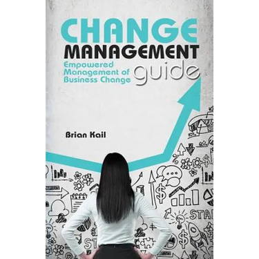Change Management Guide: Empowered Management of Business Change