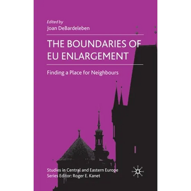 The Boundaries of EU Enlargement: Finding a Place for Neighbours