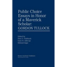 Public Choice Essays in Honor of a Maverick Scholar: Gordon Tullock