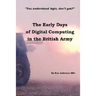 The Early Days of Digital Computing in the British Army