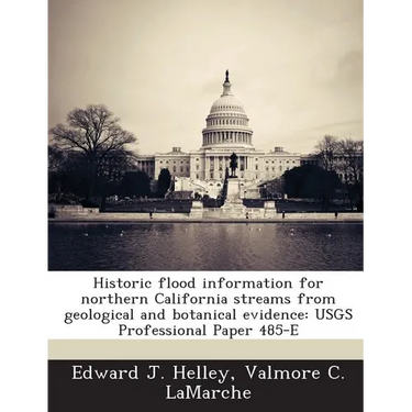 Historic flood information for northern California streams from geological and botanical evidence: USGS Professional Paper 485-E