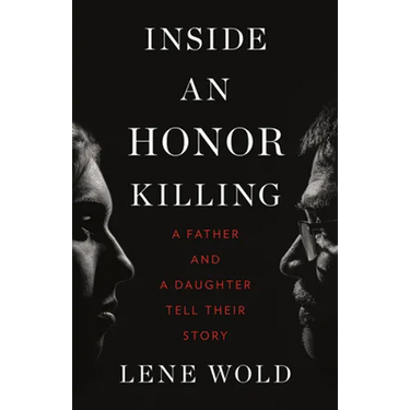 Inside an Honor Killing: A Father and a Daughter Tell Their Story