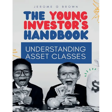 The Young investor's hand book: Understanding asset classes