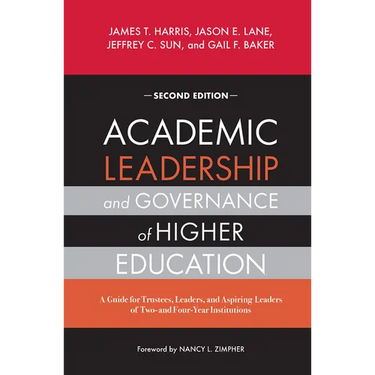 Academic Leadership and Governance of Higher Education: A Guide for Trustees, Leaders, and Aspiring Leaders of Two- and Four-Year Institutions