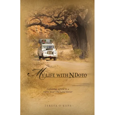 My Life with Ndoto: Exploring Africa in a Forty-Year-Old Land Rover