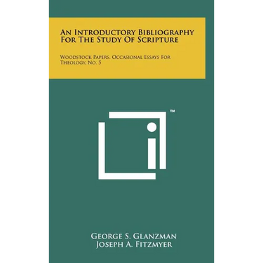 An Introductory Bibliography For The Study Of Scripture: Woodstock Papers, Occasional Essays For Theology, No. 5