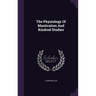 The Physiology Of Mastication And Kindred Studies