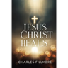 Jesus Christ Heals