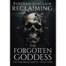 Reclaiming the Forgotten Goddess