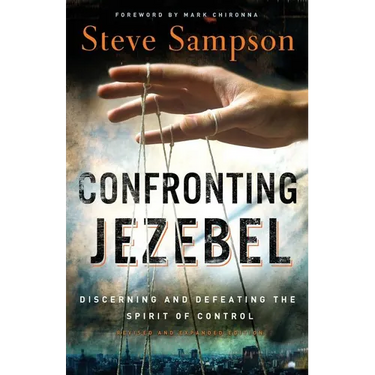 Confronting Jezebel: Discerning and Defeating the Spirit of Control