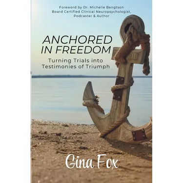 Anchored in Freedom: Turning Trials Into Testimonies of Triumph