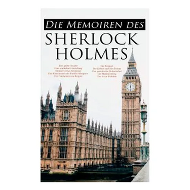 Die Memoiren des Sherlock Holmes: Silberstrahl, Das gelbe Gesicht, Eine sonderbare Anstellung, Holmes' erstes Abenteuer, Der Katechismus der Familie M