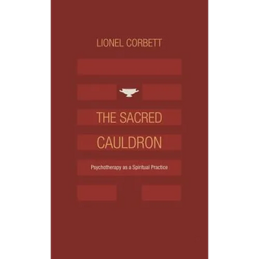The Sacred Cauldron: Psychotherapy as a Spiritual Practice