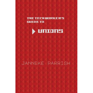 The Tech Worker's Guide to Unions