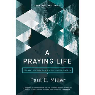 A Praying Life: Connecting with God in a Distracting World