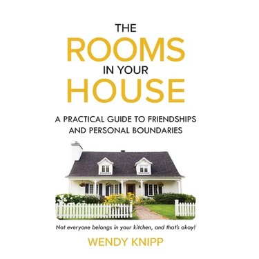 The Rooms in Your House: A Practical Guide to Friendship and Personal Boundaries