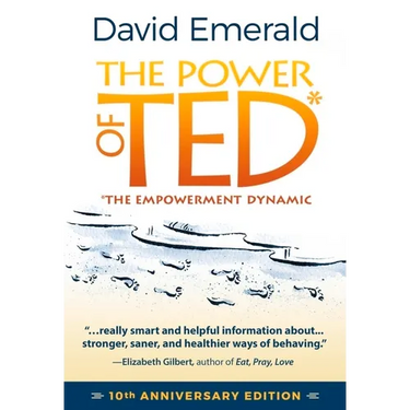 The Power of Ted* (*The Empowerment Dynamic): 10th Anniversary Edition