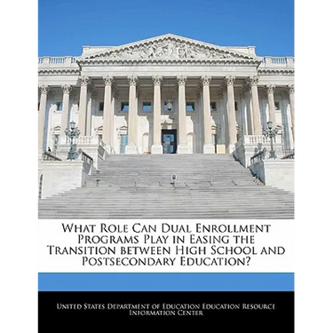 What Role Can Dual Enrollment Programs Play in Easing the Transition Between High School and Postsecondary Education?