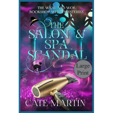 The Salon & Spa Scandal: A Weal & Woe Bookshop Witch Mystery
