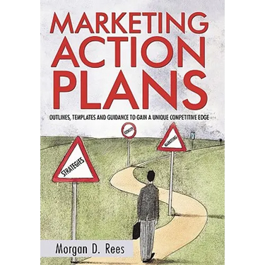 Marketing Action Plans: Outlines, Templates, and Guidelines for Gaining a Unique Competitive Edge