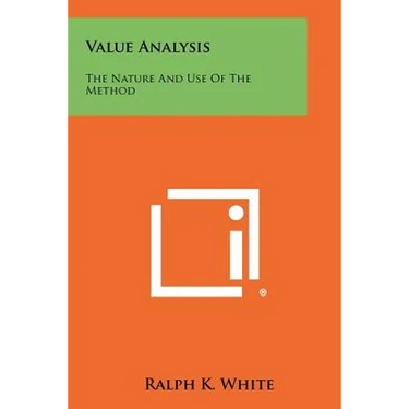 Value Analysis: The Nature And Use Of The Method