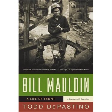 Bill Mauldin: A Life Up Front