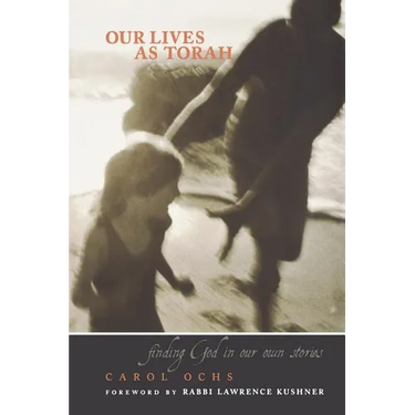 Our Lives as Torah: Finding God in Our Own Stories