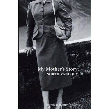 My Mother's Story: North Vancouver